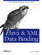 Java & XML Data Binding (Converting XML Documents into Java Objects) by Brett McLaughlin, 9780596002787