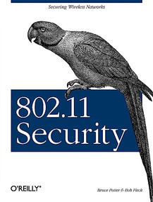 802.11 Security (Securing Wireless Networks) by Bruce Potter, Bob Fleck, 9780596002909