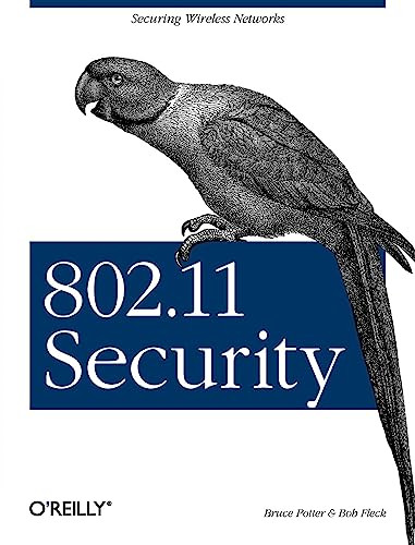 802.11 Security (Securing Wireless Networks) by Bruce Potter, Bob Fleck, 9780596002909