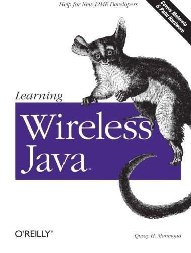 Learning Wireless Java (Help for New J2ME Developers) by Qusay H. Mahmoud, 9780596002435