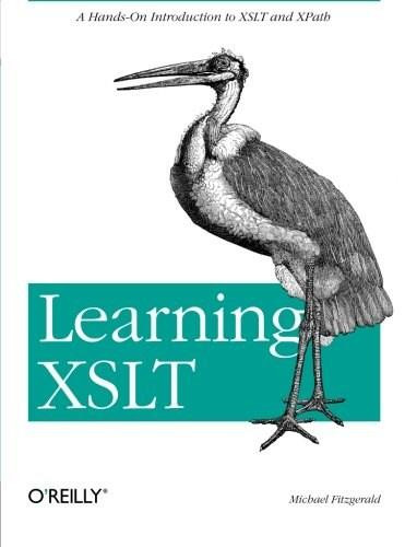 Learning XSLT (A Hands-On Introduction to XSLT and XPath) by Michael Fitzgerald, 9780596003272