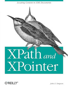 XPath and XPointer (Locating Content in XML Documents) by John Simpson, 9780596002916