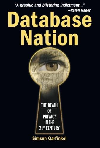 Database Nation (The Death of Privacy in the 21st Century) by Simson Garfinkel, 9780596001056