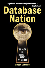 Database Nation (The Death of Privacy in the 21st Century) by Simson Garfinkel, 9780596001056