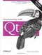 Programming with Qt (Writing Portable GUI applications on Unix and Win32) by Matthias Kalle Dalheimer, 9780596000646