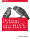 Python and HDF5 (Unlocking Scientific Data) by Andrew Collette, 9781449367831