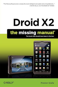Droid X2: The Missing Manual by Preston Gralla, 9781449396862