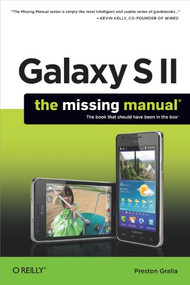 Galaxy S II: The Missing Manual by Preston Gralla, 9781449396817