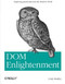DOM Enlightenment (Exploring JavaScript and the Modern DOM) by Cody Lindley, 9781449342845