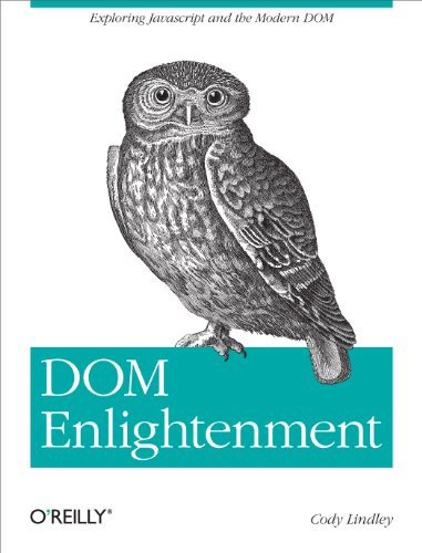DOM Enlightenment (Exploring JavaScript and the Modern DOM) by Cody Lindley, 9781449342845