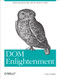 DOM Enlightenment (Exploring JavaScript and the Modern DOM) by Cody Lindley, 9781449342845