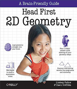 Head First 2D Geometry (A Brain-Friendly Guide) by Stray (Lindsey Fallow), Dawn Griffiths, 9780596808334