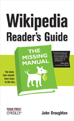 Wikipedia Reader's Guide: The Missing Manual by John Broughton, 9780596521745