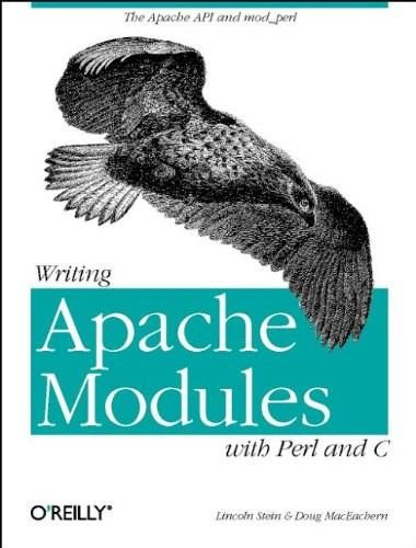 Writing Apache Modules with Perl and C (The Apache API and mod_perl) by Doug MacEachern, Lincoln Stein, 9781565925670