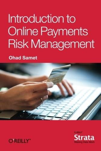 Introduction to Online Payments Risk Management by Ohad Samet, 9781449370671