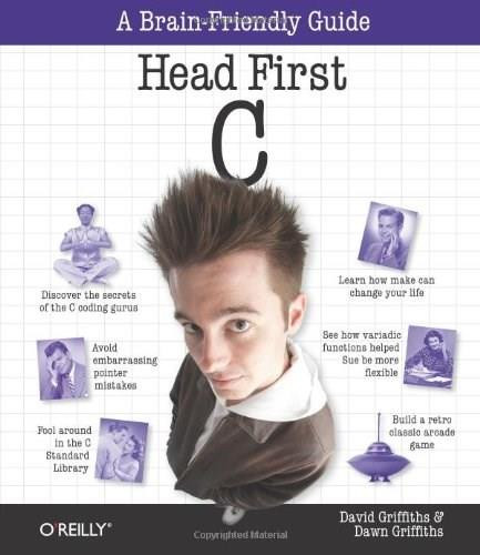 Head First C (A Brain-Friendly Guide) by David Griffiths, Dawn Griffiths, 9781449399917