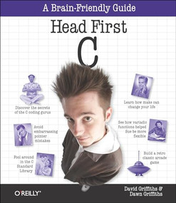 Head First C (A Brain-Friendly Guide) by David Griffiths, Dawn Griffiths, 9781449399917