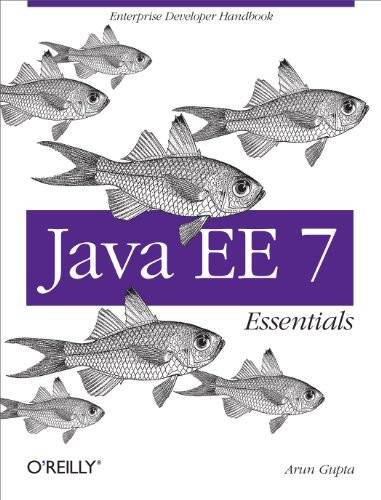 Java EE 7 Essentials (Enterprise Developer Handbook) by Arun Gupta, 9781449370176