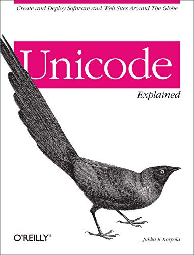Unicode Explained (Internationalize Documents, Programs, and Web Sites) by Jukka K. Korpela, 9780596101213