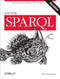 Learning SPARQL (Querying and Updating with SPARQL 1.1) by Bob DuCharme, 9781449371432