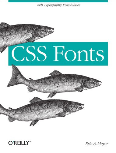 CSS Fonts (Web Typography Possibilities) by Eric Meyer, 9781449371494