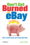 Don't Get Burned on eBay (How to Avoid Scams and Escape Bad Deals) by Shauna Wright, 9780596101787