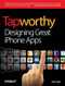 Tapworthy (Designing Great iPhone Apps) by Josh Clark, 9781449381653