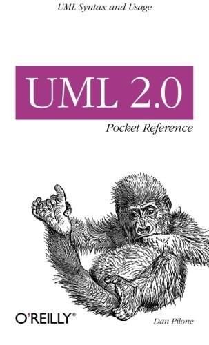 UML 2.0 Pocket Reference (UML Syntax and Usage) by Dan Pilone, 9780596102081