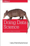 Doing Data Science (Straight Talk from the Frontline) by Cathy O'Neil, Rachel Schutt, 9781449358655