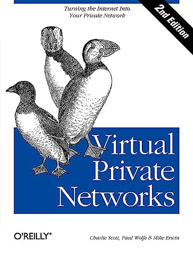 Virtual Private Networks (Turning the Internet Into Your Private Network) by Mike Erwin, Paul Wolfe, Charlie Scott, 9781565925298