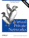 Virtual Private Networks (Turning the Internet Into Your Private Network) by Mike Erwin, Paul Wolfe, Charlie Scott, 9781565925298