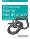 Programming Elastic MapReduce (Using AWS Services to Build an End-to-End Application) by Kevin Schmidt, Christopher Phillips, 9781449363628