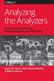 Analyzing the Analyzers by Harlan Harris, Sean Murphy, Marck Vaisman, 9781449371760