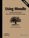 Using Moodle (Teaching with the Popular Open Source Course Management System) by Jason Cole, Helen Foster, 9780596529185