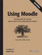 Using Moodle (Teaching with the Popular Open Source Course Management System) by Jason Cole, Helen Foster, 9780596529185