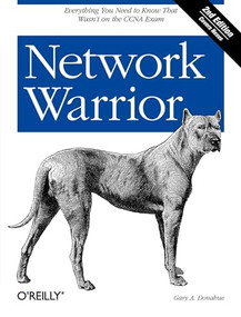 Network Warrior (Everything You Need to Know That Wasn't on the CCNA Exam) by Gary A. Donahue, 9781449387860