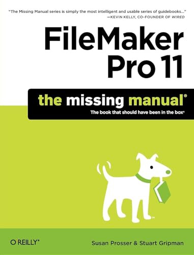 FileMaker Pro 11: The Missing Manual by Susan Prosser, Stuart Gripman, 9781449382599
