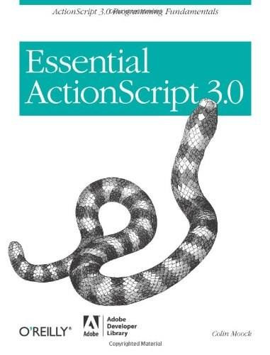 Essential ActionScript 3.0 (ActionScript 3.0 Programming Fundamentals) by Colin Moock, 9780596526948
