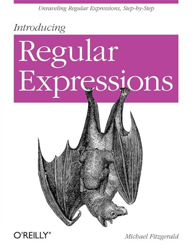 Introducing Regular Expressions (Unraveling Regular Expressions, Step-by-Step) by Michael Fitzgerald, 9781449392680