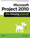 Microsoft Project 2010: The Missing Manual by Bonnie Biafore, 9781449381950