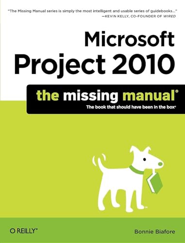 Microsoft Project 2010: The Missing Manual by Bonnie Biafore, 9781449381950