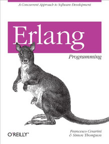 Erlang Programming (A Concurrent Approach to Software Development) by Francesco Cesarini, Simon Thompson, 9780596518189