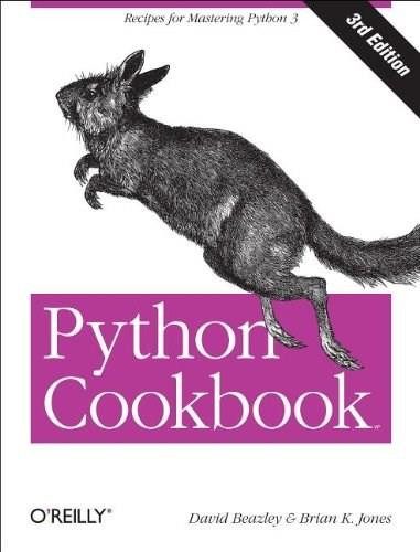 Python Cookbook (Recipes for Mastering Python 3) by David Beazley, Brian K. Jones, 9781449340377