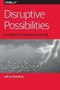 Disruptive Possibilities: How Big Data Changes Everything by Jeffrey Needham, 9781449369675