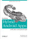 Building Hybrid Android Apps with Java and JavaScript (Applying Native Device APIs) by Nizamettin Gok, Nitin Khanna, 9781449361914