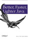 Better, Faster, Lighter Java by Bruce A. Tate, Justin Gehtland, 9780596006761
