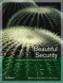 Beautiful Security (Leading Security Experts Explain How They Think) by Andy Oram, John Viega, 9780596527488
