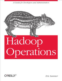 Hadoop Operations (A Guide for Developers and Administrators) by Eric Sammer, 9781449327057