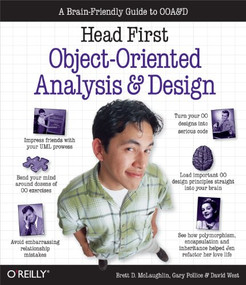 Head First Object-Oriented Analysis and Design (A Brain Friendly Guide to OOA&D) by Brett McLaughlin, Gary Pollice, David West, 9780596008673