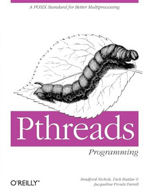 PThreads Programming (A POSIX Standard for Better Multiprocessing) by Bradford Nichols, Jacqueline Farrell, Dick Buttlar, 9781565921153